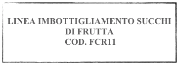 
LINEA IMBOTTIGLIAMENTO SUCCHI DI FRUTTA 
 COD. FCR11
