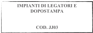 IMPIANTI DI LEGATORI E DOPOSTAMPA


COD. JJ03