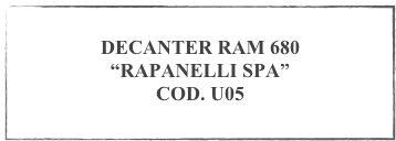 
DECANTER RAM 680
“RAPANELLI SPA”
COD. U05