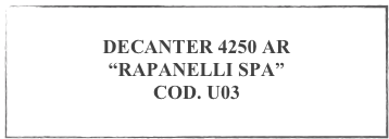 
DECANTER 4250 AR
“RAPANELLI SPA”
COD. U03