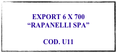 
EXPORT 6 X 700
“RAPANELLI SPA”

COD. U11