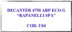 
DECANTER 4750 ARP ECO G
“RAPANELLI SPA”

COD. U04