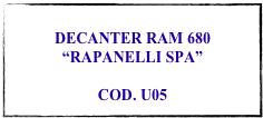 
DECANTER RAM 680
“RAPANELLI SPA”

COD. U05